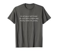 I'm Actually Not Funny I'm Just Really Mean Humorous Sarcasm T-Shirt, Men, Asphalt Grey, 5X-Large