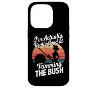I'm Actually Really Good At Trimming The Bush Case for iPhone 14 Pro