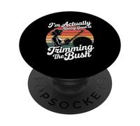 I'm Actually Really Good At Trimming The Bush PopSockets Adhesive PopGrip
