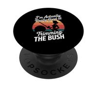 I'm Actually Really Good At Trimming The Bush PopSockets Adhesive PopGrip