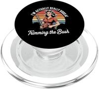 I'm Actually Really Good At Trimming The Bush PopSockets PopGrip for MagSafe