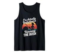 I'm Actually Really Good at Trimming The Bush Tank Top