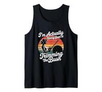 I'm Actually Really Good at Trimming The Bush Tank Top
