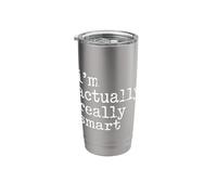 I'm Actually Really Smart Genius Intelligent Confident - Stainless Steel Insulated Tumbler