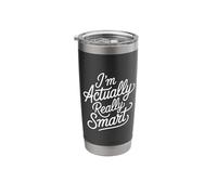 I'm Actually Really Smart Genius Intelligent Confident - Stainless Steel Insulated Tumbler