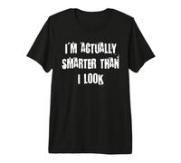 I'm Actually Smarter Than I Look Premium T-Shirt