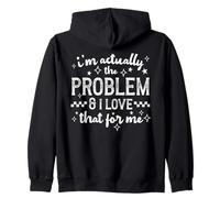 I'm Actually The Problem And I Love That Funny Humor Quote Zip Hoodie