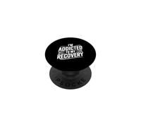 I'm Addicted to My Recovery Motivational Quote PopSockets Adhesive PopGrip