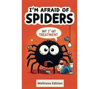 I'm Afraid of Spiders: But I'm Getting Treatment