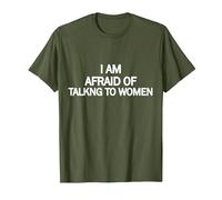 I'm Afraid of Talking to Women T-Shirt, Men, Olive Green, 3X-Large