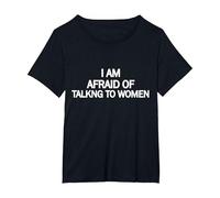 I'm Afraid of Talking to Women T-Shirt, Women's Plus, Black, 3X