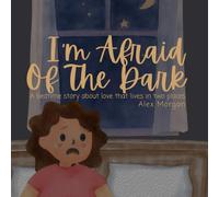 I'm Afraid Of The Dark (The Big Feelings Series)