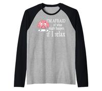 I'm Afraid Of What Might Happen If I Relax Raglan Baseball Tee