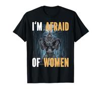 I'm Afraid Of Women Funny Alpha Werewolf Wolf Meme T-Shirt