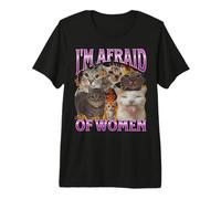 I'm Afraid of Women Funny Cat Meme Bootleg Graphic Premium T-Shirt