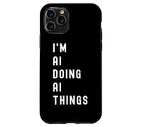 I'm Ai Doing Ai Things Case for iPhone 11 Pro