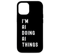 I'm Ai Doing Ai Things Case for iPhone 12/12 Pro