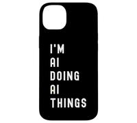 I'm Ai Doing Ai Things Case for iPhone 14 Plus