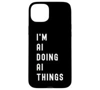 I'm Ai Doing Ai Things Case for iPhone 15 Plus