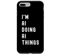 I'm Ai Doing Ai Things Case for iPhone 7 Plus/8 Plus