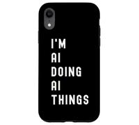 I'm Ai Doing Ai Things Case for iPhone XR