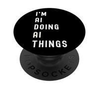 I'm Ai Doing Ai Things PopSockets Adhesive PopGrip