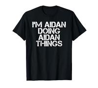 I'M AIDAN DOING AIDAN THINGS Funny Birthday Name Gift Idea T-Shirt