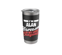 I'm Alan Sarcasm Language Saying Funny Alan Name Stainless Steel Insulated Tumbler