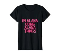 I'm Alana Doing Alana Things T-Shirt, Women, Black, Small