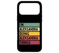 I'm Aleksandra Doing Aleksandra Things Funny Custom Name Case for iPhone 17 Pro Max