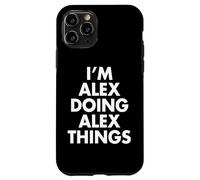 I'm ALEX Doing Things Personalized First Name7 Funny Case for iPhone 11 Pro