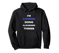 I'm Alexander doing Alexander things. Funny Name Design for Pullover Hoodie