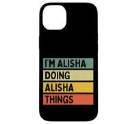I'm Alisha Doing Alisha Things Funny Personalized Quote Case for iPhone 14 Plus