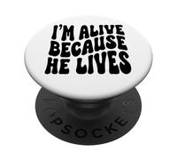 I'm alive because he lives Christian Happy Resurrection PopSockets Adhesive PopGrip