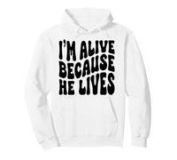 I'm alive because he lives Christian Happy Resurrection Pullover Hoodie