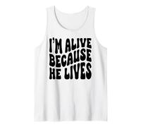 I'm Alive Because he Lives Christian Happy Resurrection Tank Top