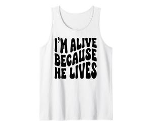 I'm Alive Because he Lives Christian Happy Resurrection Tank Top