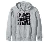 I'm alive because he lives Christian Happy Resurrection Zip Hoodie