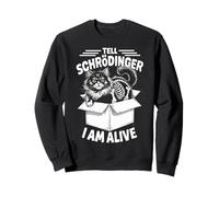 I'm Alive Quantum Physic Physicist Schrodinger's Cat Sweatshirt