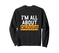 I'm All About Calculus Sweatshirt