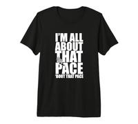 I'm All About that Pace Funny Runner Marathon 10K 5K T Shirt Premium T-Shirt