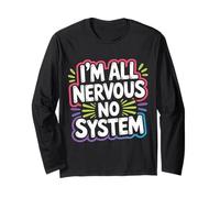 I'm All Nervous No System Overwhelmed Neuro Puns - Long Sleeve T-Shirt
