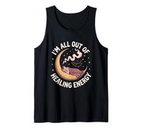 I'm All Out of Healing Energy Funny Spiritual Tank Top