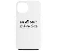 I'm All Panic And No Disco Meme Viral Mental Health Wellness Case for iPhone 13
