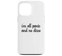 I'm All Panic And No Disco Meme Viral Mental Health Wellness Case for iPhone 13 Pro Max
