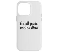 I'm All Panic And No Disco Meme Viral Mental Health Wellness Case for iPhone 14 Pro Max