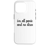 I'm All Panic And No Disco Meme Viral Mental Health Wellness Case for iPhone 16 Pro