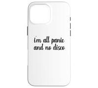 I'm All Panic And No Disco Meme Viral Mental Health Wellness Case for iPhone 16 Pro Max