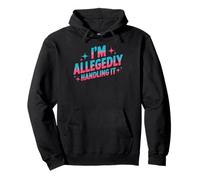 I'm Allegedly Handling It Coping Sarcasm - Pullover Hoodie
