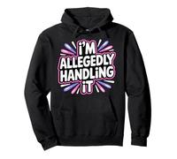 I'm Allegedly Handling It Coping Sarcasm |- Pullover Hoodie